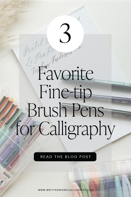 My Top 3 Brush Pens for Calligraphy