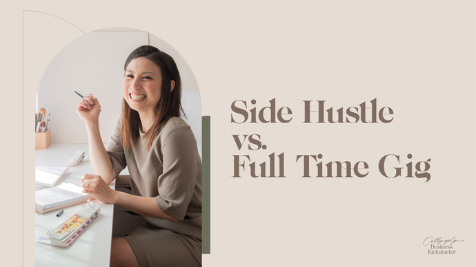 Calligraphy Business: Should you Go Full-Time or Start A Side Hustle?